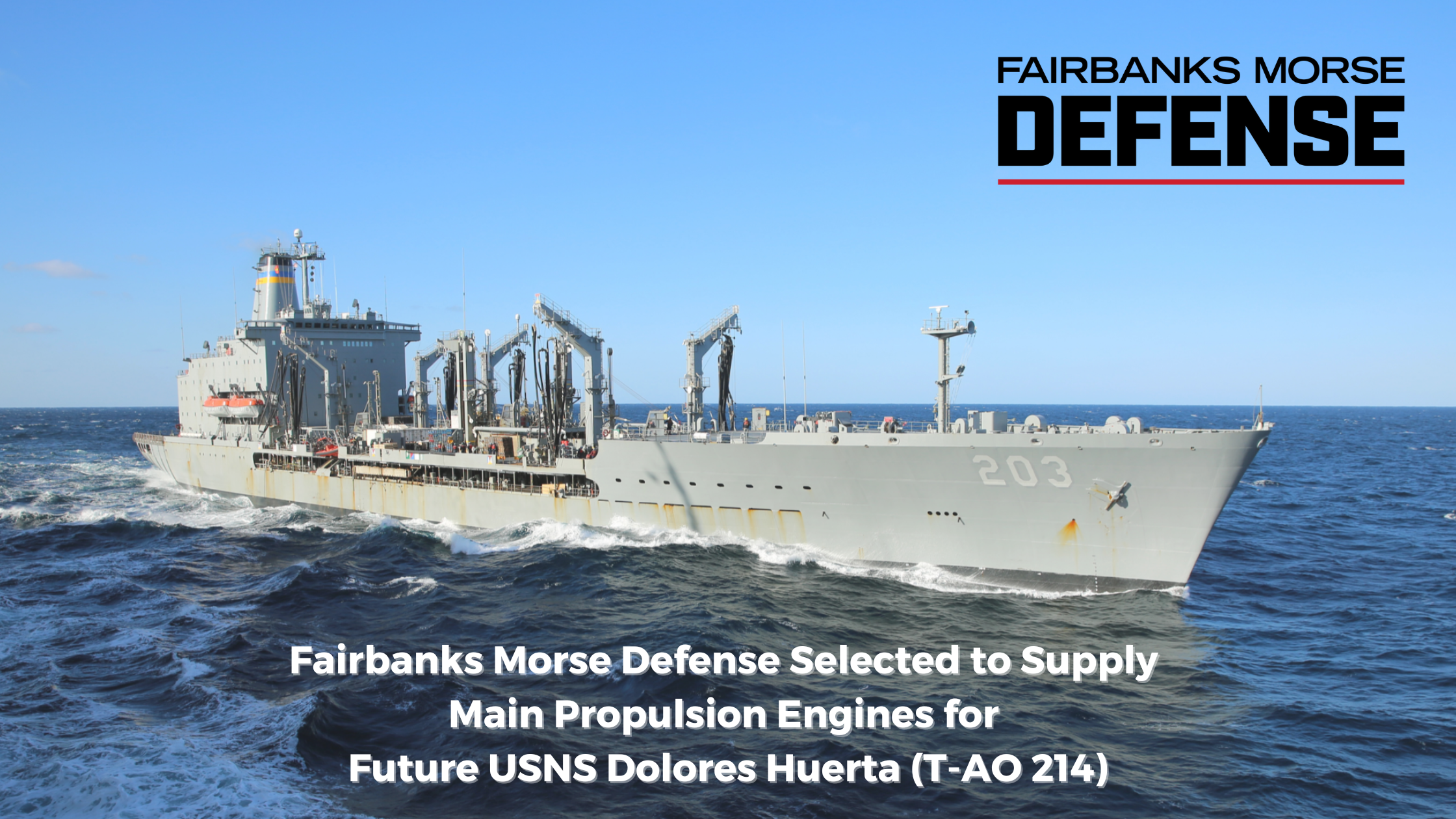 Fairbanks Morse Defense Selected to Supply Main Propulsion Engines for Future USNS Dolores Huerta (T-AO 214)